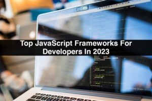 Top 7 Best JavaScript Frameworks for 2023 - Area19Delegate
